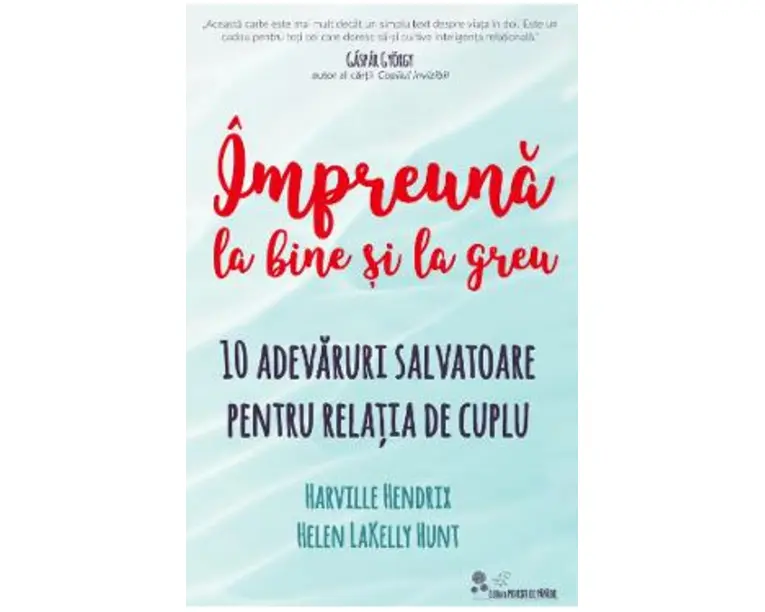 Impreuna la bine si la greu - Harville Hendrix, Helen LaKelly Hunt