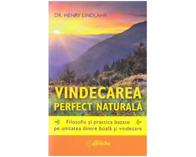 Vindecarea perfect naturala - Henry Lindlahr