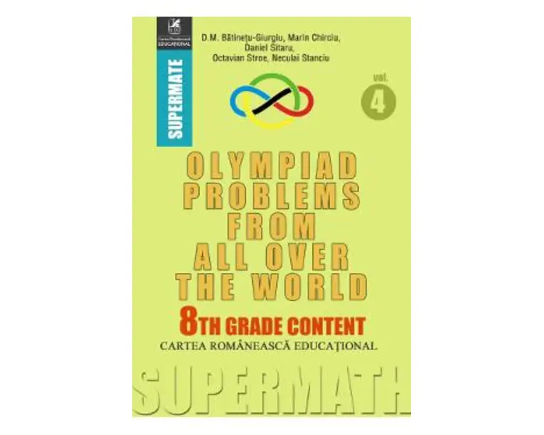 Olympiad Problems from all over the World 8th Grade Content vol.4 - D.M. Batinetu-Giurgiu, Marin Chirciu, Daniel Sitaru
