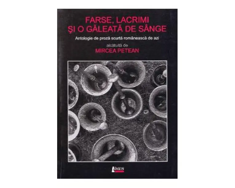 Farse, lacrimi si o galeata de sange - Mircea Petean