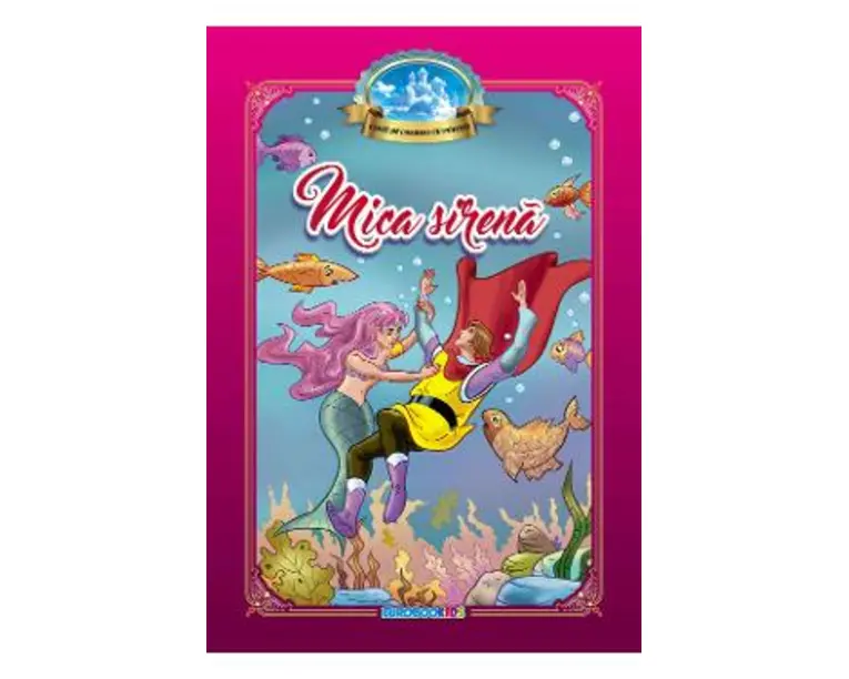 Mica Sirena. Cele mai frumoase povesti