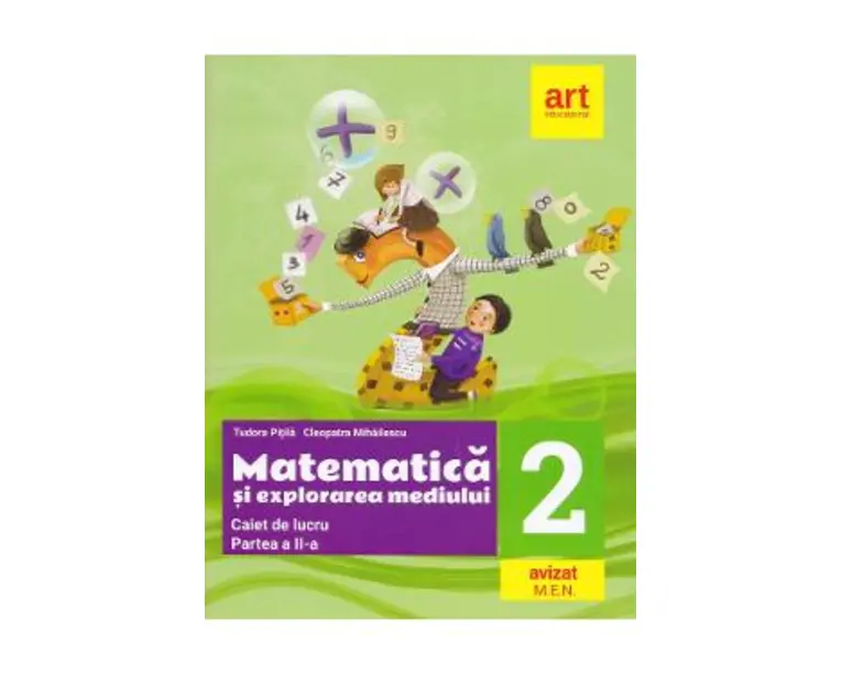 Matematica si explorarea mediului - Clasa 2. Partea 2 - Caiet - Tudora Pitila, Cleopatra Mihailescu