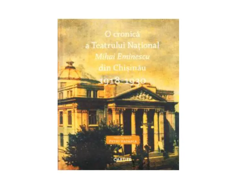 O cronica a Teatrului National Mihai Eminescu din Chisinau 1918-1930