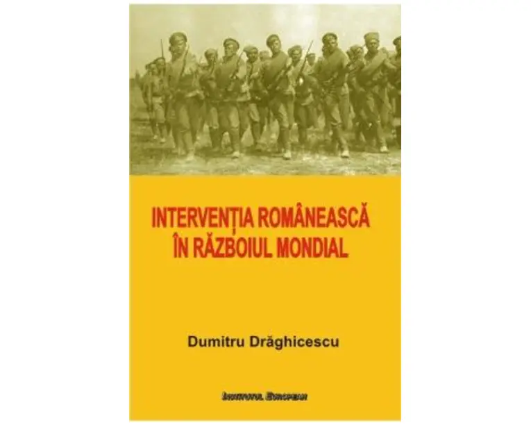 Interventia romaneasca in Razboiul Mondial - Dumitru Draghicescu
