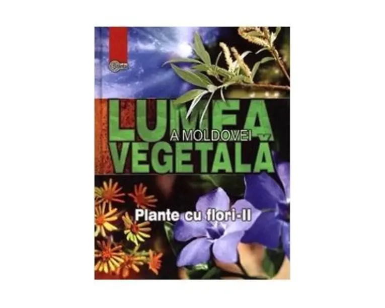 Lumea vegetala a Moldovei. Vol. 3: Plante cu flori 2