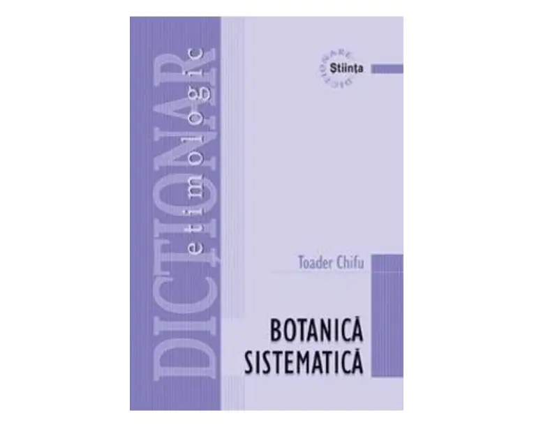 Dictionar etimologic de botanica sistematica - Toader Chifu