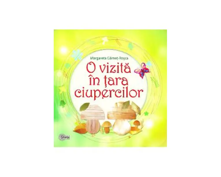 O vizita in tara ciupercilor - Margareta Garnet Rosca