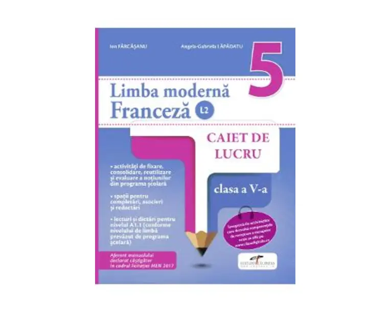 Limba franceza - Clasa 5 L2 - Caiet - Ion Farcasanu, Angela-Gabriela Lapadatu