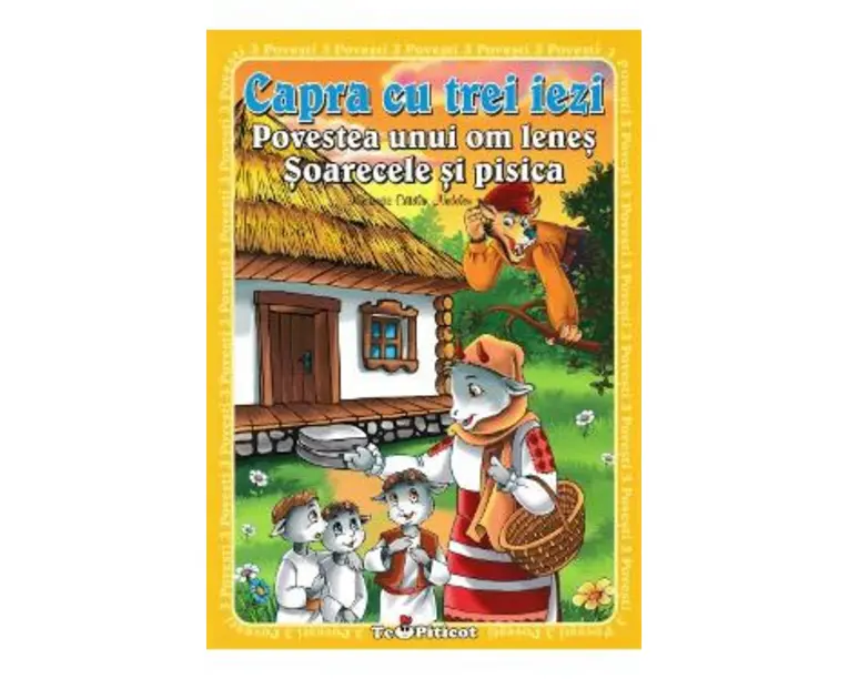 3 povesti: Capra cu trei iezi. Povestea unui om lenes. Soarecele si pisica