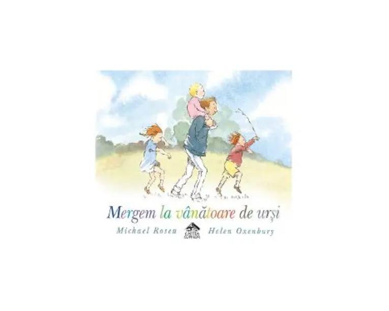 Mergem la vanatoare de ursi - Michael Rosen, Helen Oxenbury