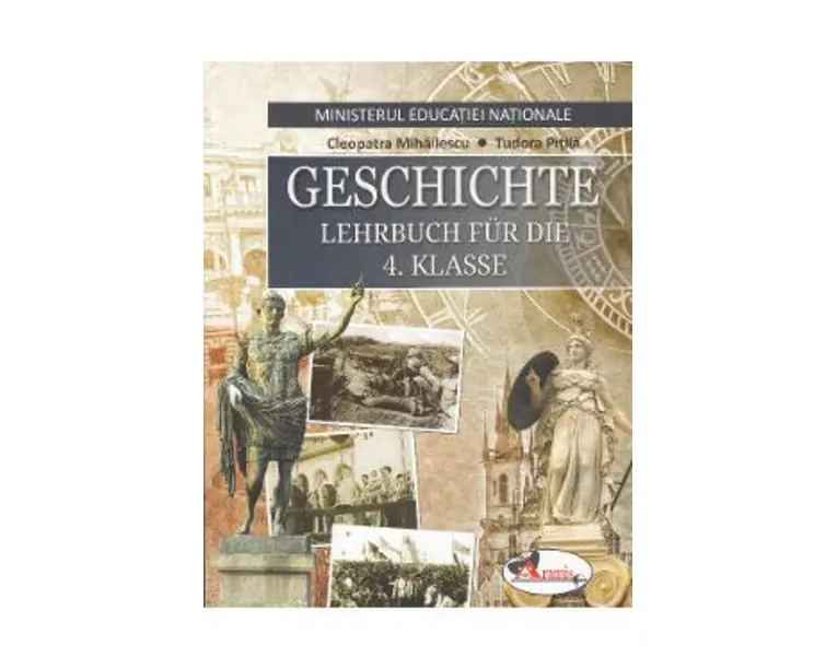 Istorie - Clasa 4 - Manual (Lb. Germana) - Cleopatra Mihailescu, Tudora Pitila