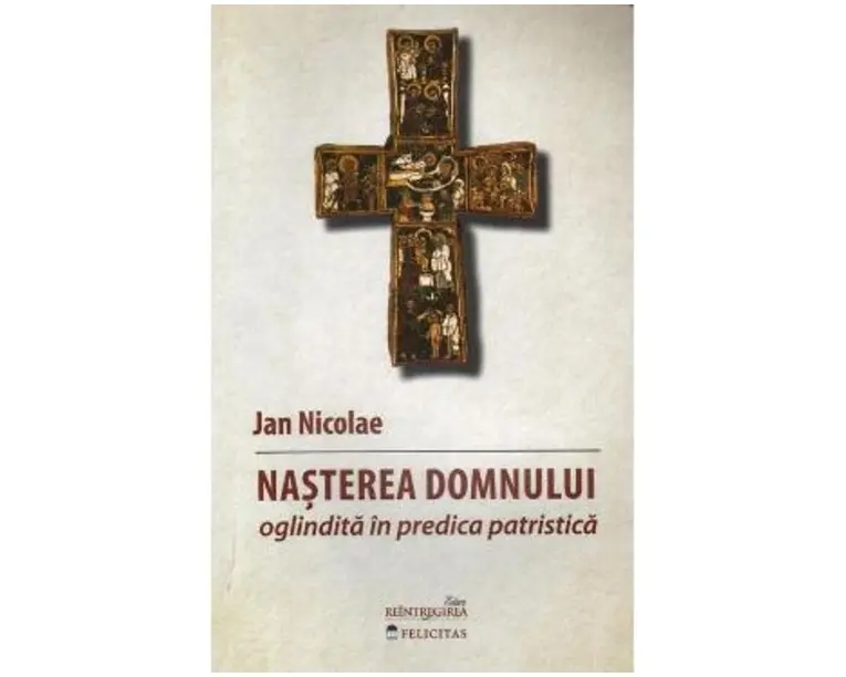Nasterea Domnului oglindita in predica patristica - Jan Nicolae