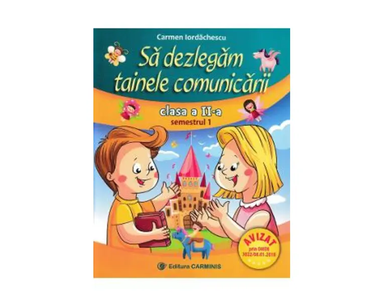 Sa dezlegam tainele comunicarii - Clasa 2 Sem.1 - Carmen Iordachescu