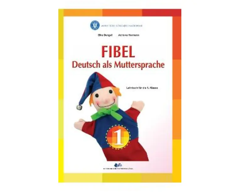 Fibel - Comunicare in Limba materna germana - Clasa 1 - Elke Dengel 