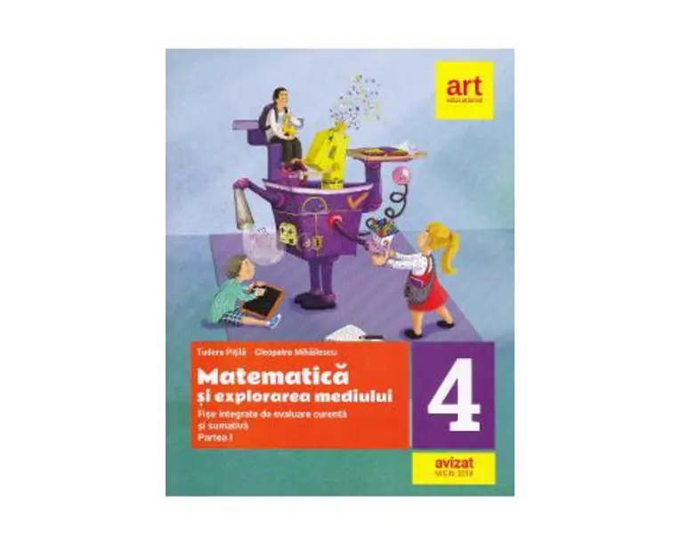 Matematica si explorarea mediului - Clasa 4. Partea 1 - Fise integrate de evaluare curenta si sumativa