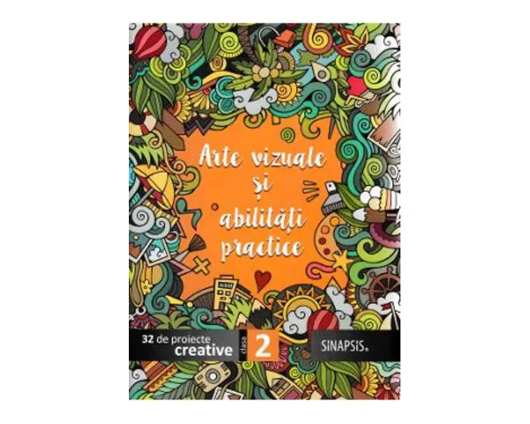 Arte vizuale si abilitati practice - Clasa 2. 32 de proiecte creative