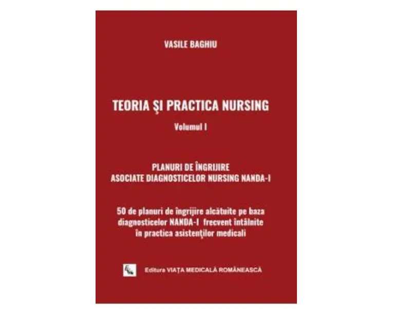 Teoria si practica nursing. Vol. 1 - Vasile Baghiu