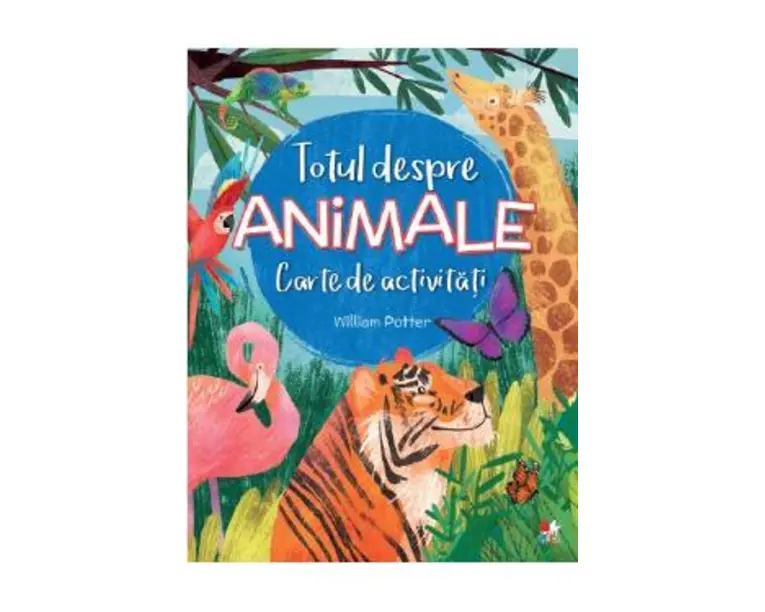 Totul despre animale. Carte de activitati - William Potter