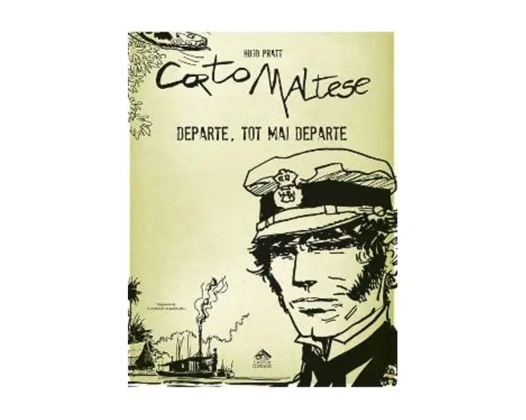 Corto Maltese. Departe, tot mai departe - Hugo Pratt