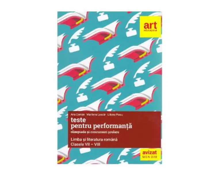 Teste pentru performanta la olimpiade si concursuri scolare - Clasele 7-8 - Limba si literatura romana 2018 - Ana Coman