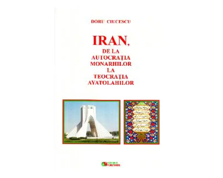 Iran, de la autocratia monarhilor la teocratia ayatolahilor - Doru Ciucescu