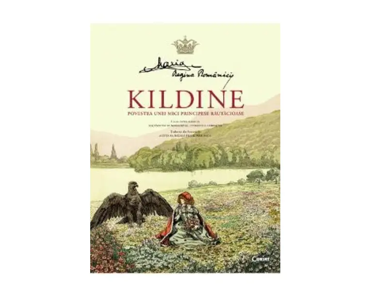 Kildine. Povestea unei principese rautacioase - Maria, Regina Romaniei