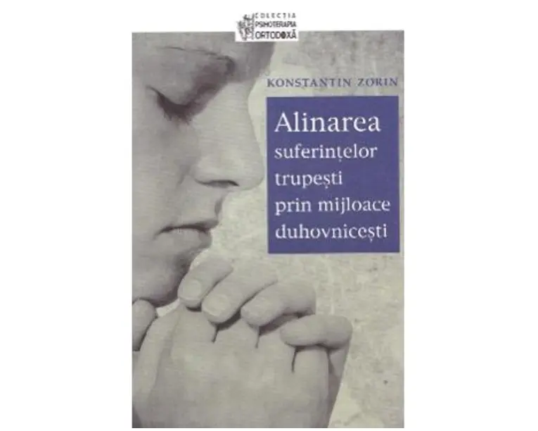 Alinarea suferintelor trupesti prin mijloace duhovnicesti - Konstantin Zorin