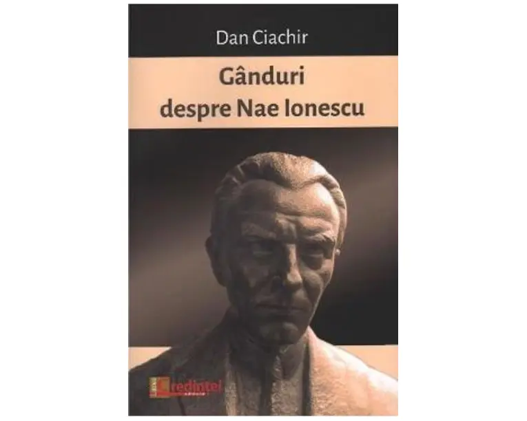 Ganduri despre Nae Ionescu - Dan Ciachir