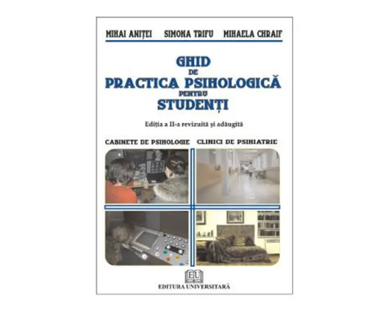 Ghid de practica psihologica pentru studenti - Mihai Anitei, Simona Trifu, Mihaela Chraif
