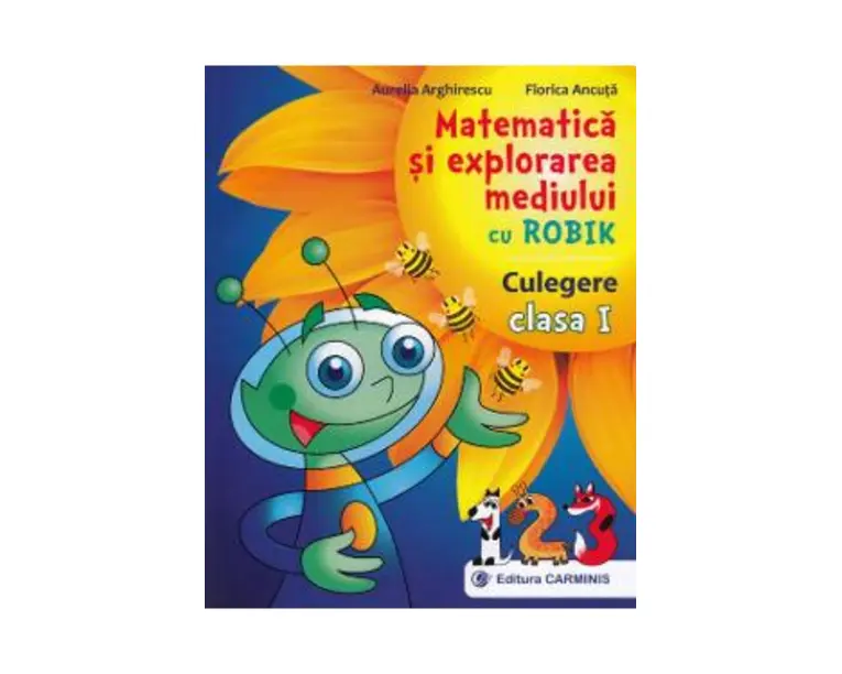 Matematica si explorarea mediului cu Robik - Clasa 1 - Culegere - Aurelia Arghirescu