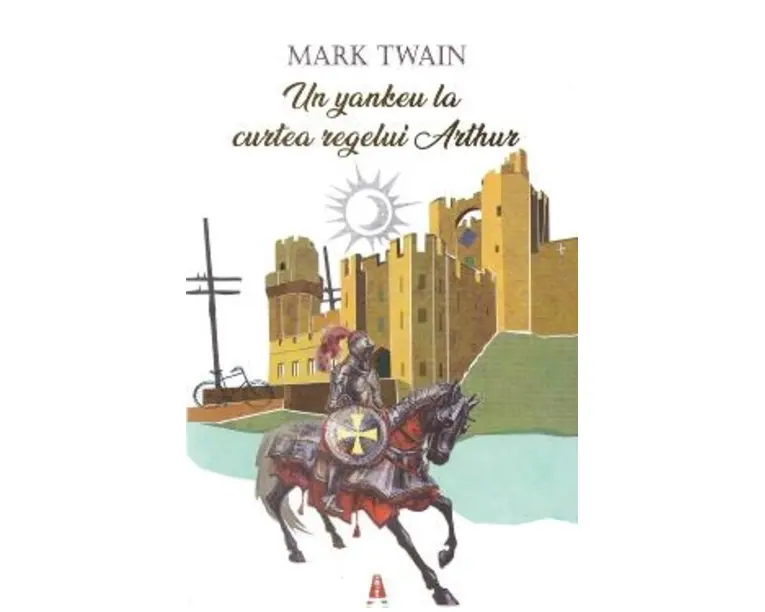 Un yankeu la curtea regelui Arthur - Mark Twain