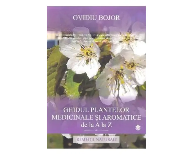 Ghidul plantelor medicinale si aromatice de la A la Z - Ovidiu Bojor