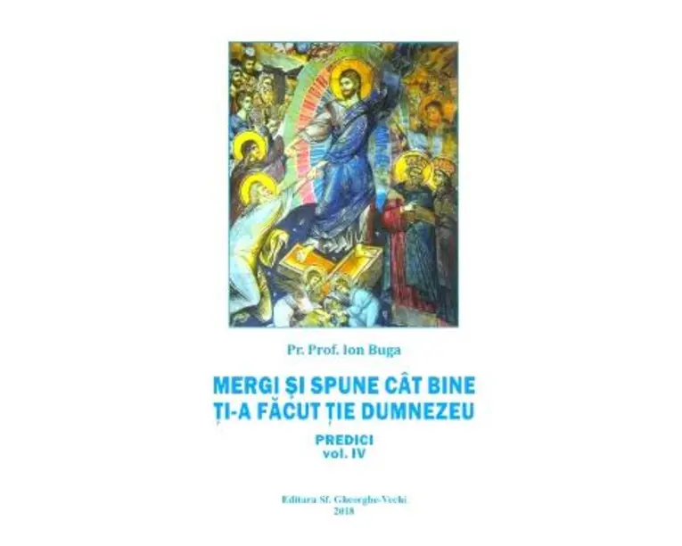 Mergi si spune cat de bine ti-a facut tie Dumnezeu - Ioan Buga