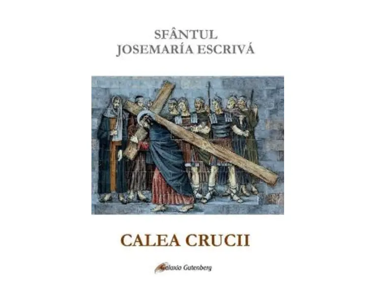 Calea Crucii - Sfantul Josemaria Escriva