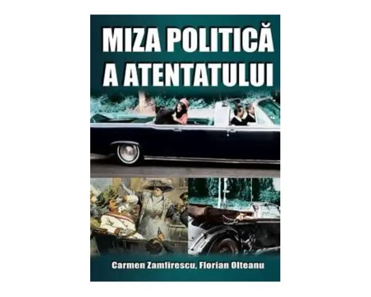 Miza politica a atentatului - Carmen Zamfirescu, Florian Olteanu