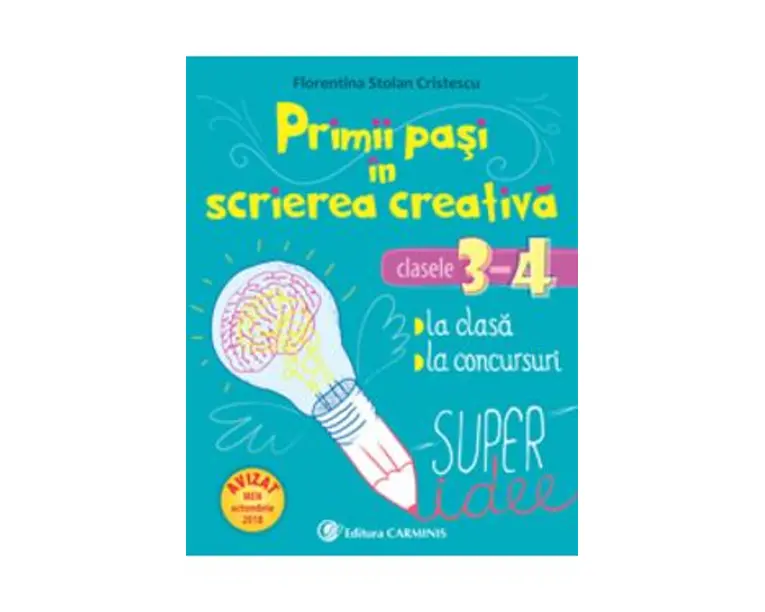 Primii pasi in scrierea creativa - Clasele 3-4 - Florentina Stoian Cristescu