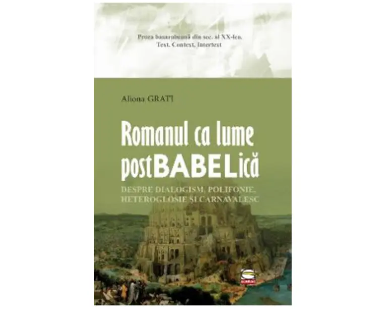 Romanul ca lume postbabelica - Aliona Grati