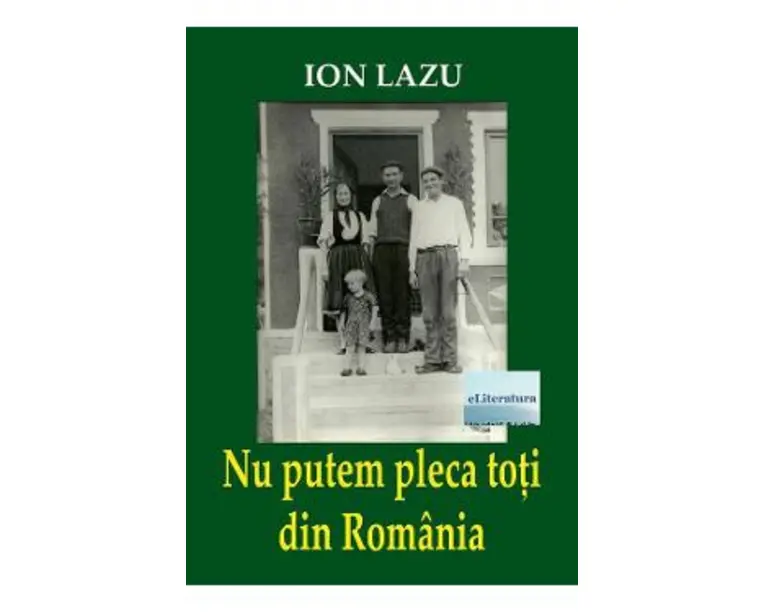 Nu putem pleca toti din Romania - Ion Lazu
