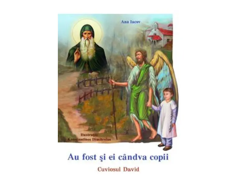 Au fost si ei candva copii: Cuviosul David - Ana Iacov