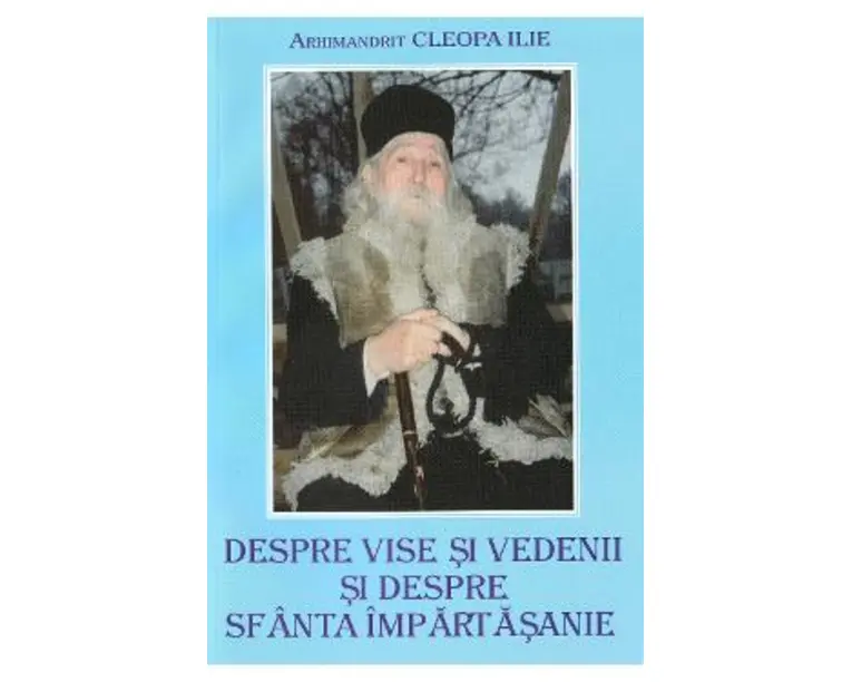 Despre vise si vedenii - Arhimandrit Cleopa Ilie