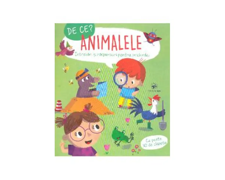 De ce? Animalele - Intrebari si raspunsuri pentru prichindei