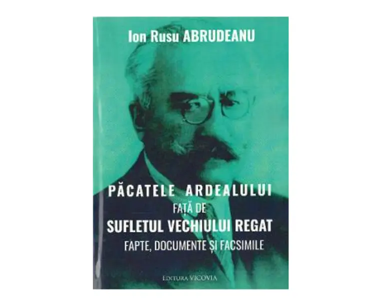 Pacatele Ardealului fata de sufletul vechiului regat - Ion Rusu Abrudeanu