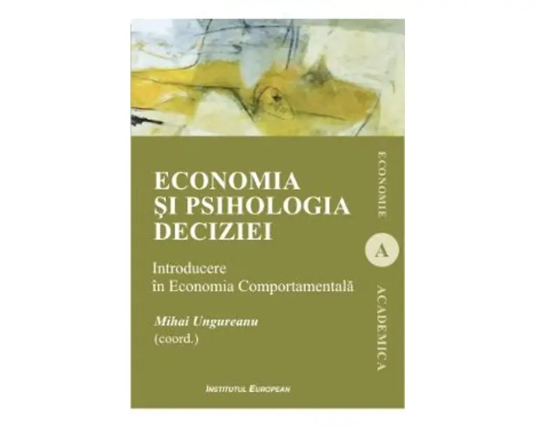 Economia si psihologia deciziei - Mihai Ungureanu