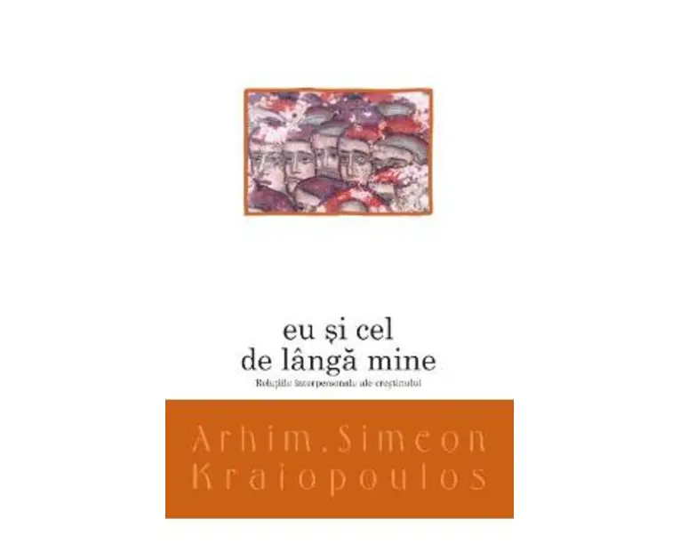 Eu si cel de langa mine - Arhim. Simeon Kraiopoulos