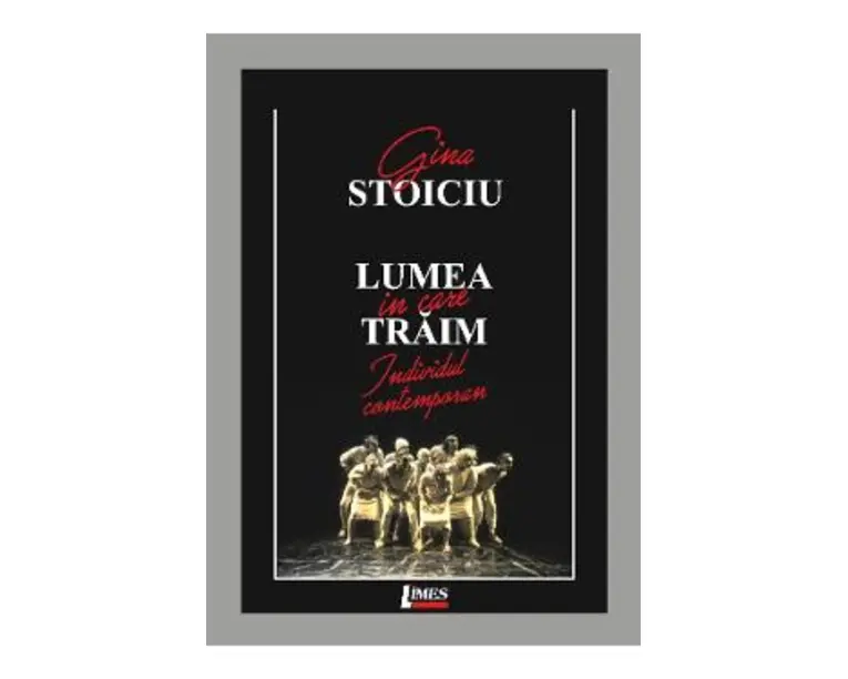 Lumea in care traim - Gina Stoiciu