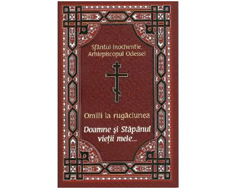 Omilii la rugaciunea Doamne si Stapanul vietii mele... - Sfantul Inochentie, Arhiepiscopul Odessei