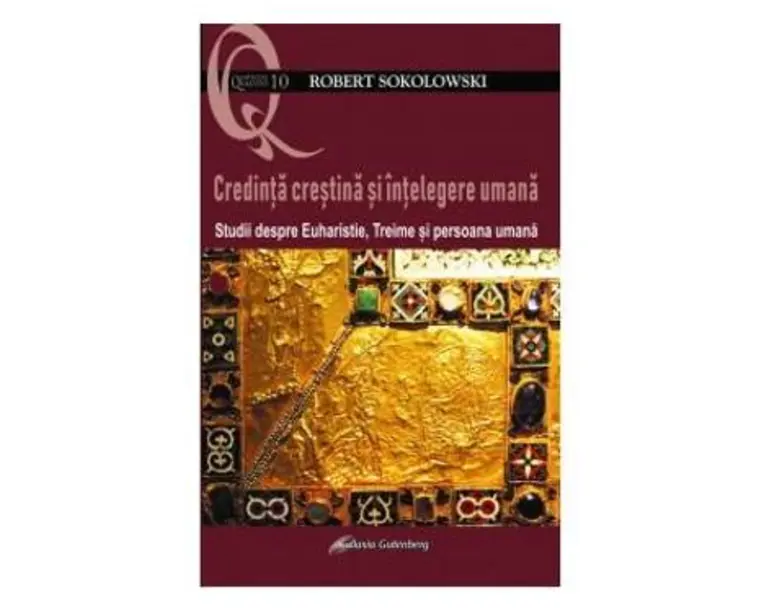Credinta crestina si intelegere umana - Robert Sokolowski