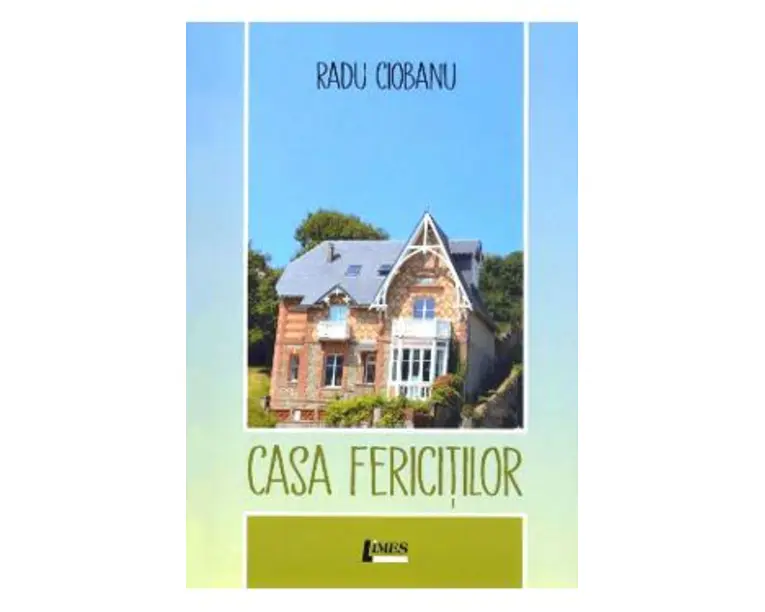 Casa fericitilor - Radu Ciobanu