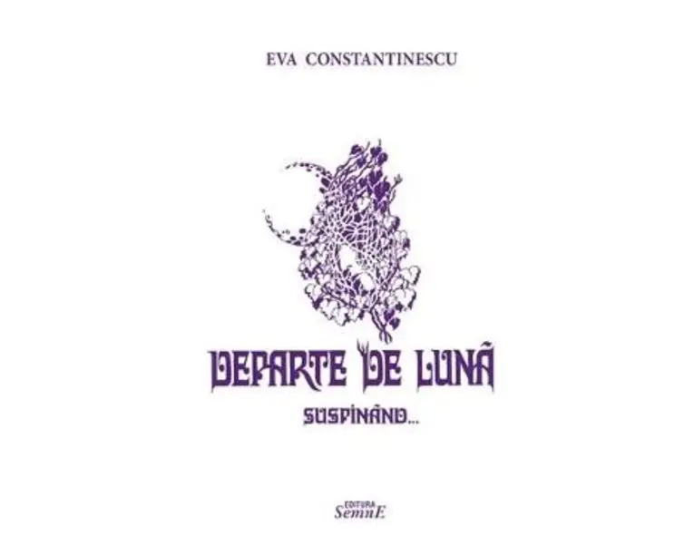 Departe de luna suspinand - Eva Constantinescu