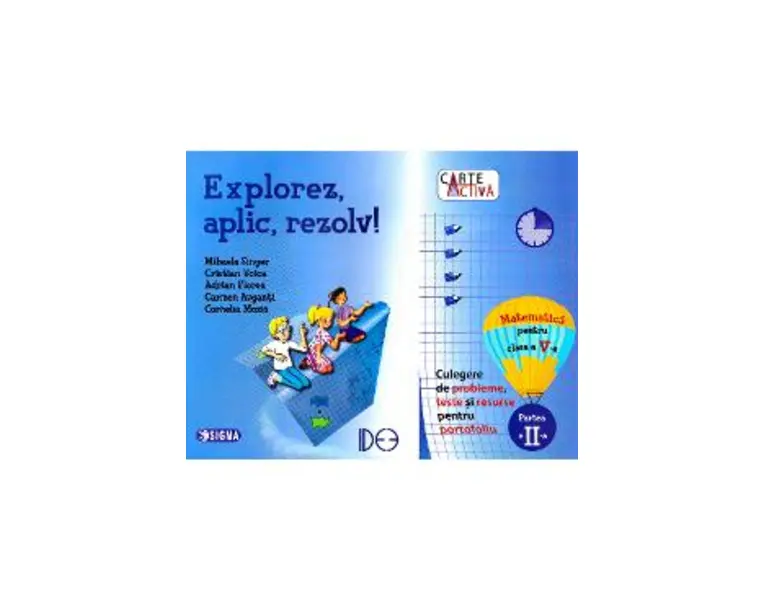 Explorez, aplic, rezolv! Matematica - Clasa 5. Partea 2 - Mihaela Singer, Cristian Voica